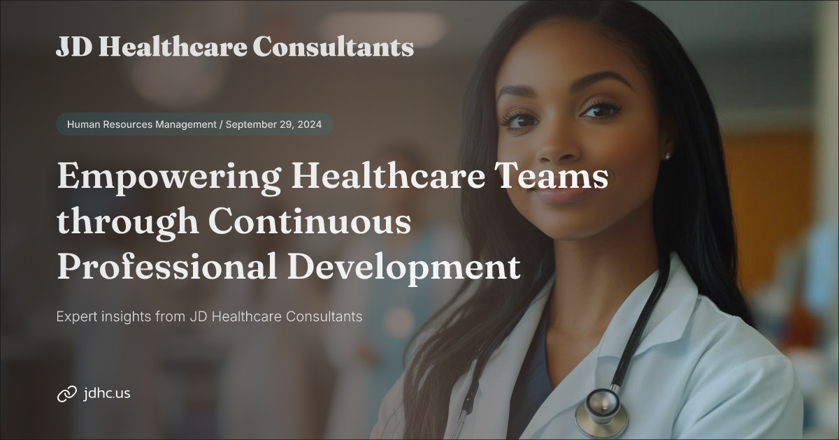 Empowering Healthcare Teams through Continuous Professional Development ...