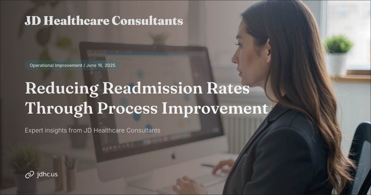 Reducing Readmission Rates Through Process Improvement | JD Healthcare ...