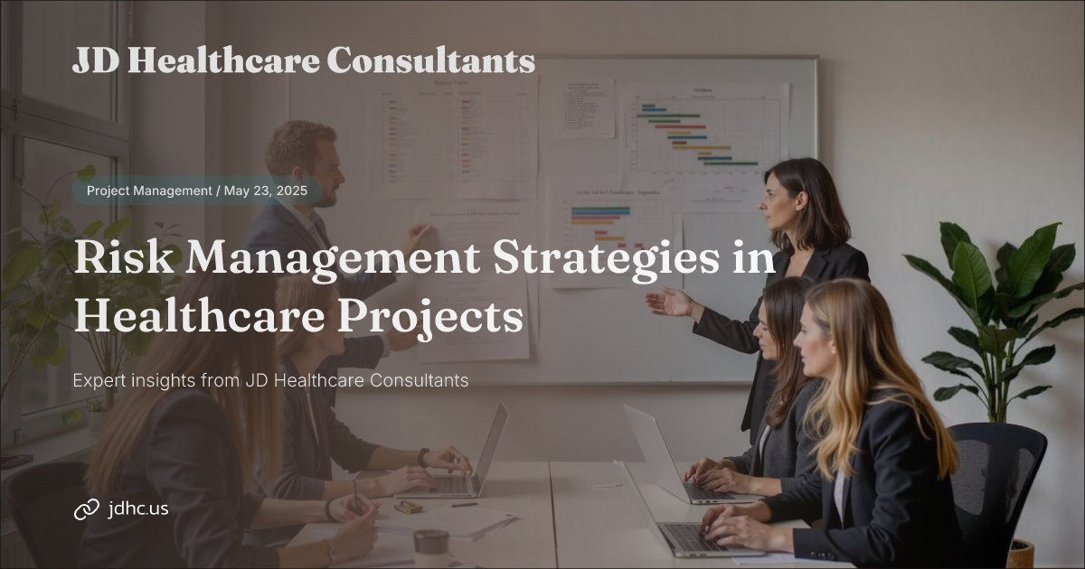 Risk Management Strategies in Healthcare Projects | JD Healthcare ...