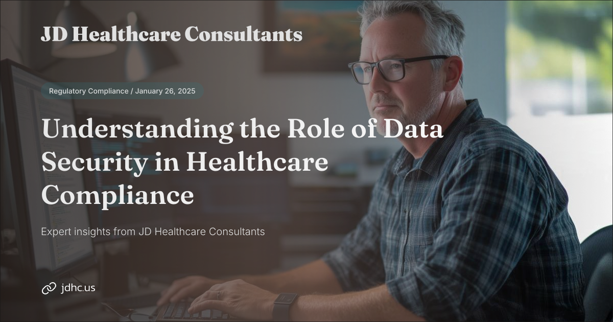 Understanding the Role of Data Security in Healthcare Compliance | JD ...